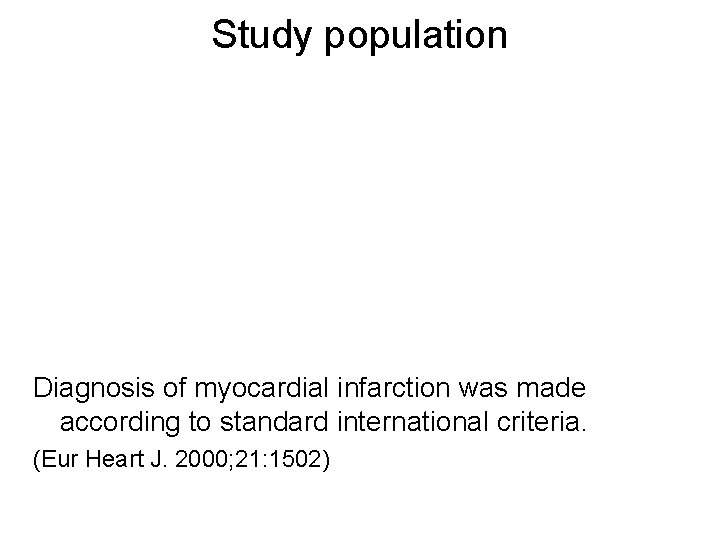 Study population Diagnosis of myocardial infarction was made according to standard international criteria. (Eur