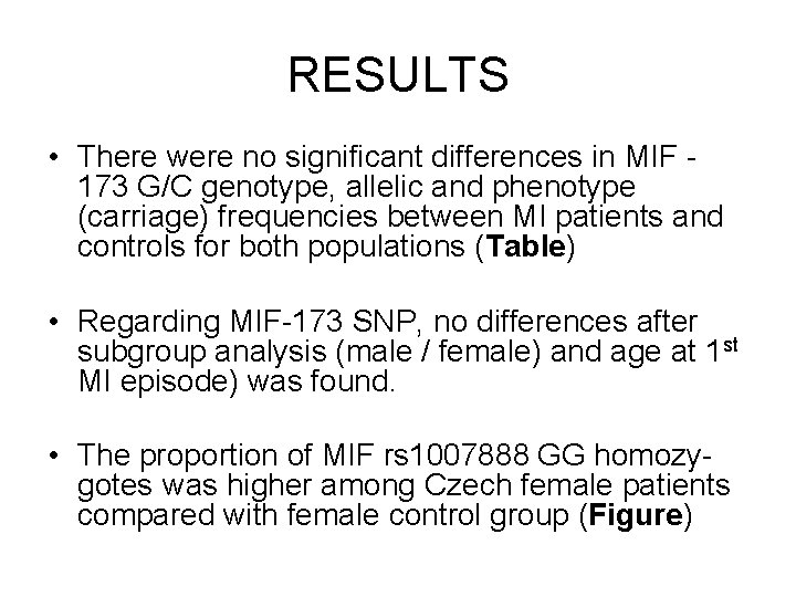 RESULTS • There were no significant differences in MIF 173 G/C genotype, allelic and