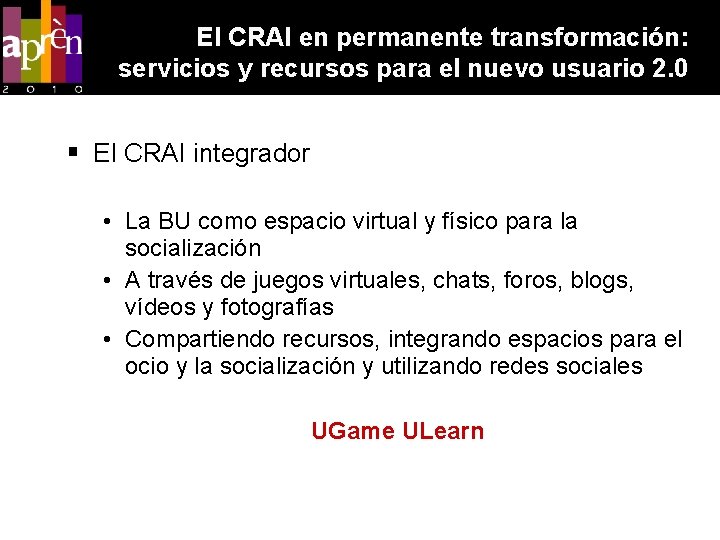 El CRAI en permanente transformación: servicios y recursos para el nuevo usuario 2. 0