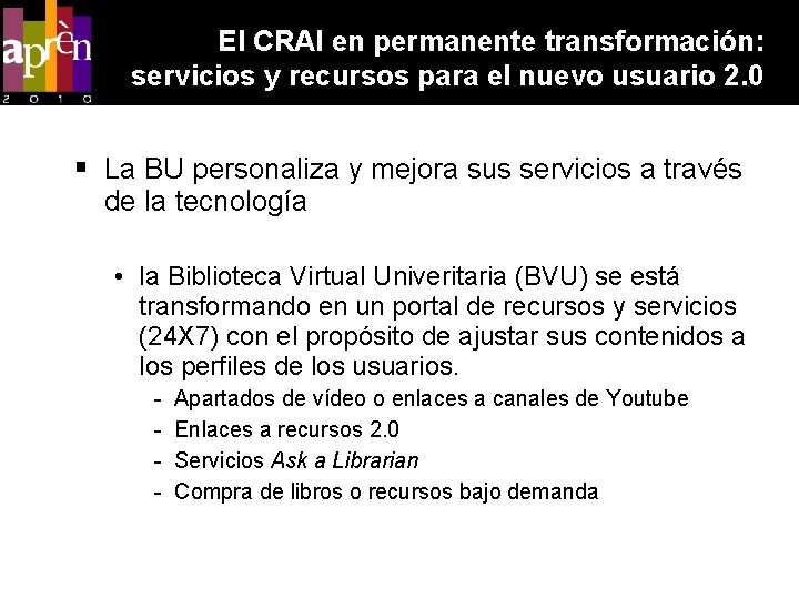 El CRAI en permanente transformación: servicios y recursos para el nuevo usuario 2. 0