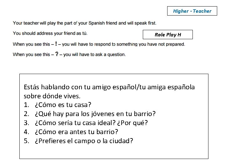 Higher - Teacher Role Play H Estás hablando con tu amigo español/tu amiga española