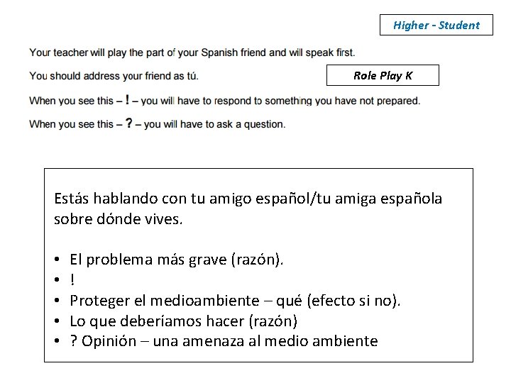 Higher - Student Role Play K Estás hablando con tu amigo español/tu amiga española