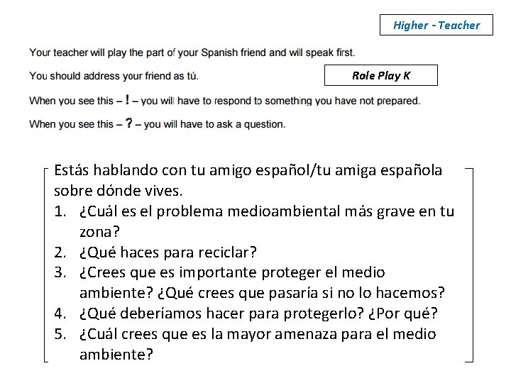 Higher - Teacher Role Play K Estás hablando con tu amigo español/tu amiga española