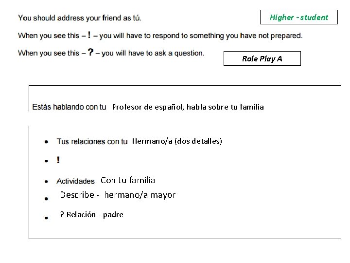 Higher - student Role Play A Profesor de español, habla sobre tu familia Hermano/a