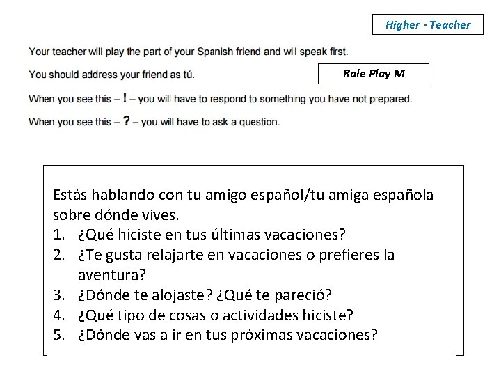 Higher - Teacher Role Play M Estás hablando con tu amigo español/tu amiga española