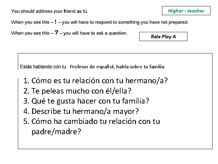 Higher - teacher Role Play A Profesor de español, habla sobre tu familia 1.