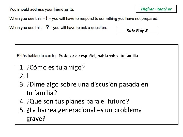 Higher - teacher Role Play B Profesor de español, habla sobre tu familia 1.