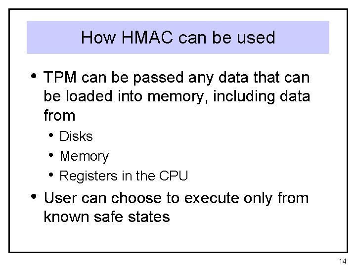 How HMAC can be used • TPM can be passed any data that can