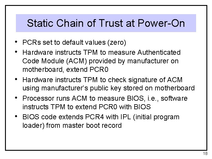 Static Chain of Trust at Power-On • PCRs set to default values (zero) •