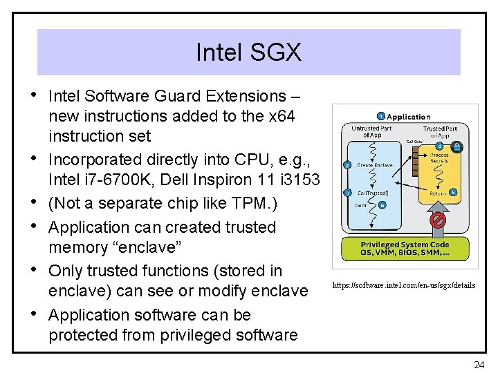 Intel SGX • Intel Software Guard Extensions – • • • new instructions added