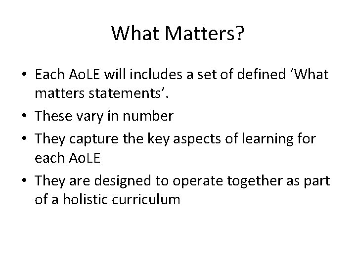 What Matters? • Each Ao. LE will includes a set of defined ‘What matters