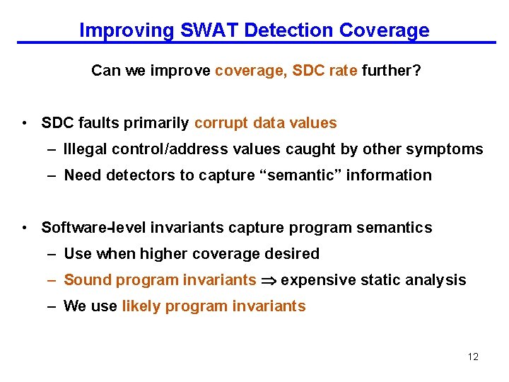 Improving SWAT Detection Coverage Can we improve coverage, SDC rate further? • SDC faults