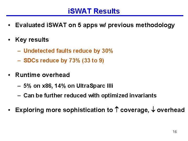 i. SWAT Results • Evaluated i. SWAT on 5 apps w/ previous methodology •