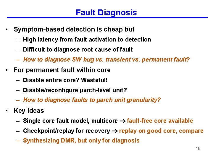 Fault Diagnosis • Symptom-based detection is cheap but – High latency from fault activation