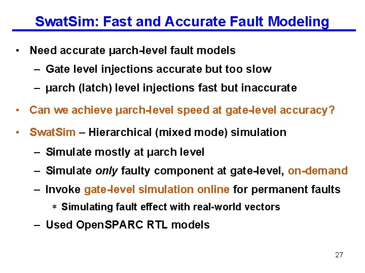 Swat. Sim: Fast and Accurate Fault Modeling • Need accurate µarch-level fault models –