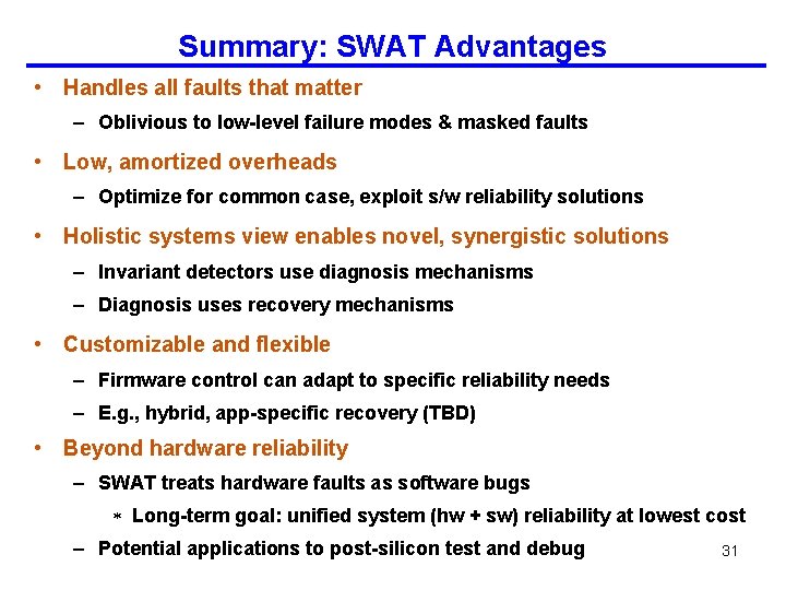 Summary: SWAT Advantages • Handles all faults that matter – Oblivious to low-level failure