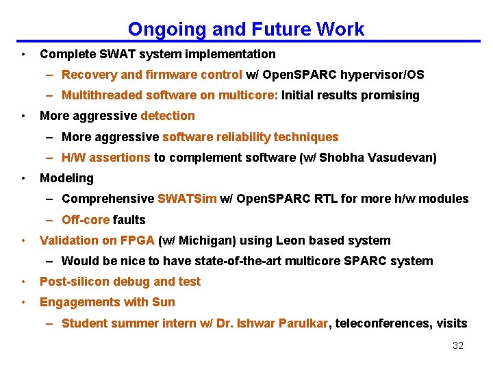 Ongoing and Future Work • Complete SWAT system implementation – Recovery and firmware control