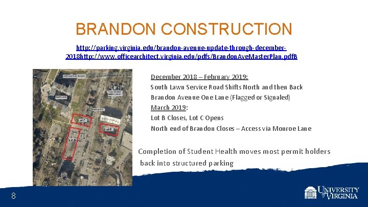 BRANDON CONSTRUCTION http: //parking. virginia. edu/brandon-avenue-update-through-december 2018 http: //www. officearchitect. virginia. edu/pdfs/Brandon. Ave. Master.