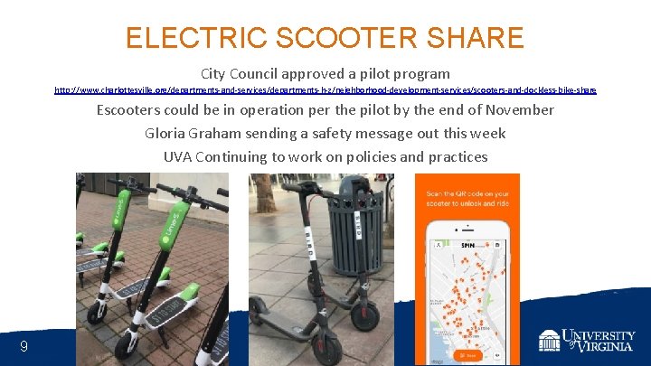 ELECTRIC SCOOTER SHARE City Council approved a pilot program http: //www. charlottesville. org/departments-and-services/departments-h-z/neighborhood-development-services/scooters-and-dockless-bike-share Escooters