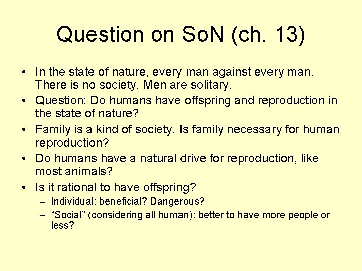 Question on So. N (ch. 13) • In the state of nature, every man