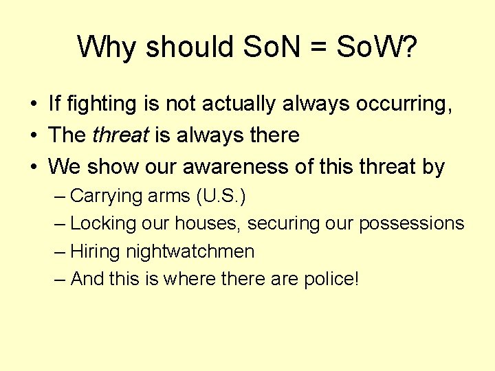Why should So. N = So. W? • If fighting is not actually always