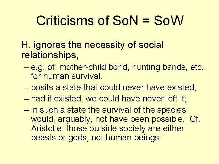 Criticisms of So. N = So. W H. ignores the necessity of social relationships,