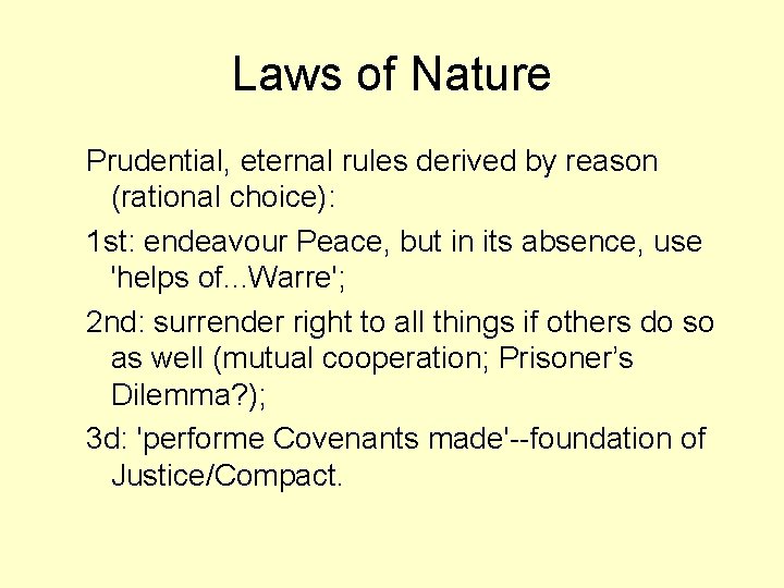 Laws of Nature Prudential, eternal rules derived by reason (rational choice): 1 st: endeavour