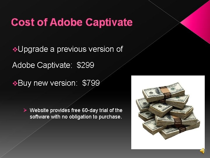 Cost of Adobe Captivate v. Upgrade a previous version of Adobe Captivate: $299 v.