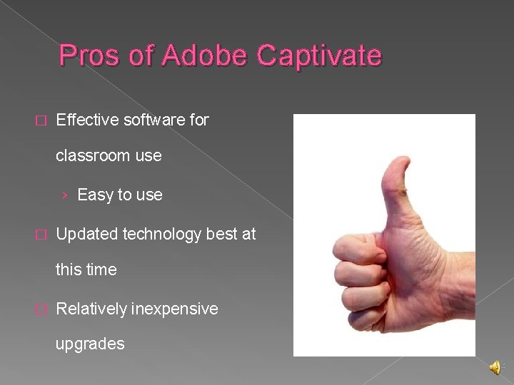 Pros of Adobe Captivate � Effective software for classroom use › Easy to use