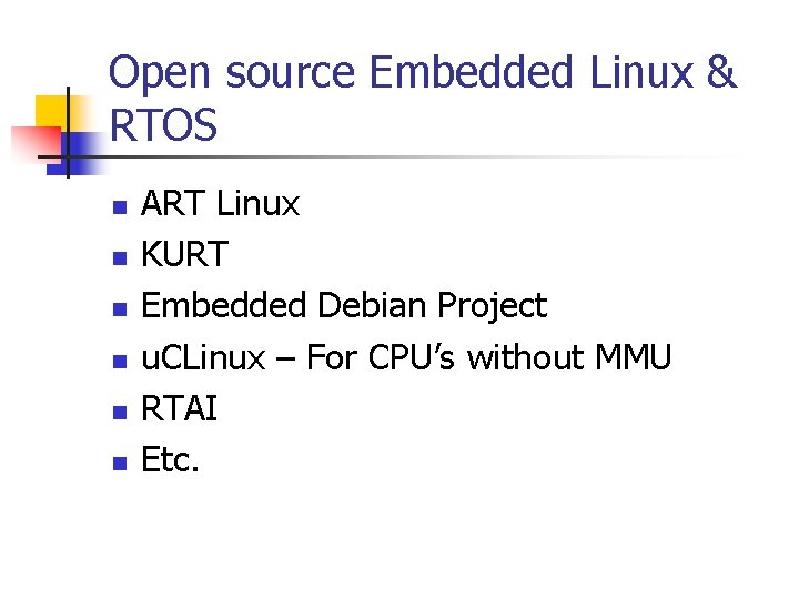 Open source Embedded Linux & RTOS n n n ART Linux KURT Embedded Debian