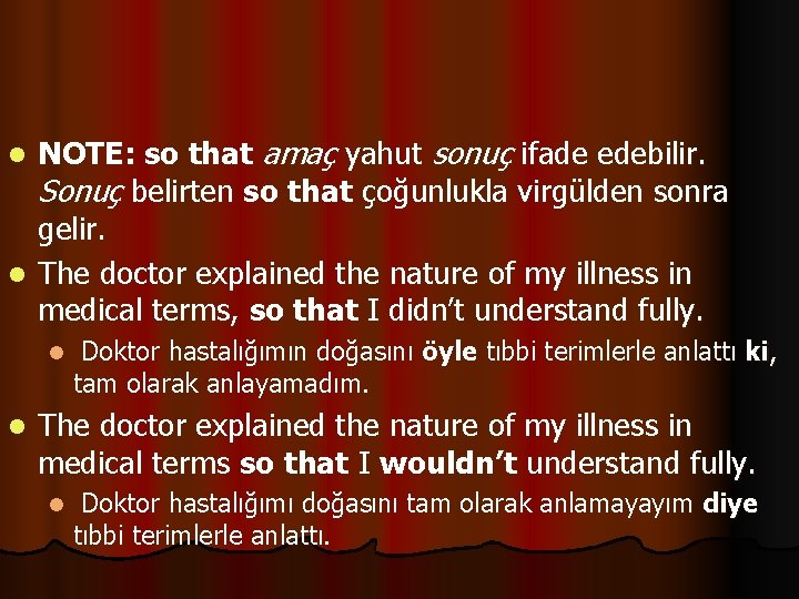 NOTE: so that amaç yahut sonuç ifade edebilir. Sonuç belirten so that çoğunlukla virgülden NOTE: so that amaç yahut sonuç ifade edebilir. Sonuç belirten so that çoğunlukla virgülden