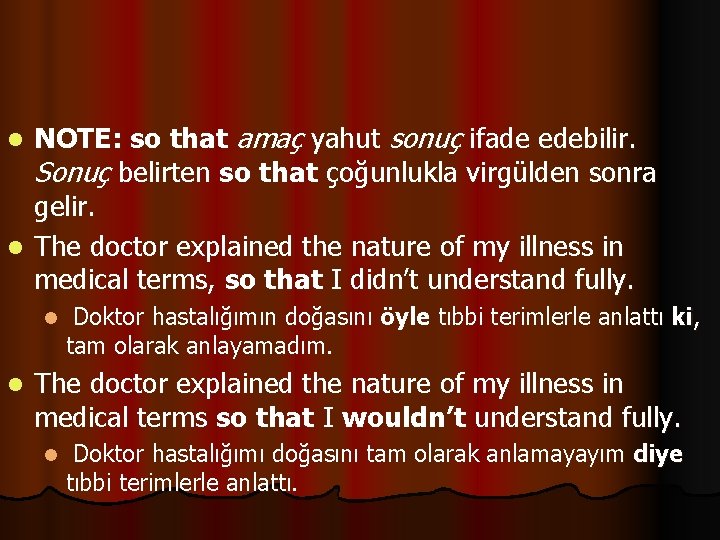 NOTE: so that amaç yahut sonuç ifade edebilir. Sonuç belirten so that çoğunlukla virgülden