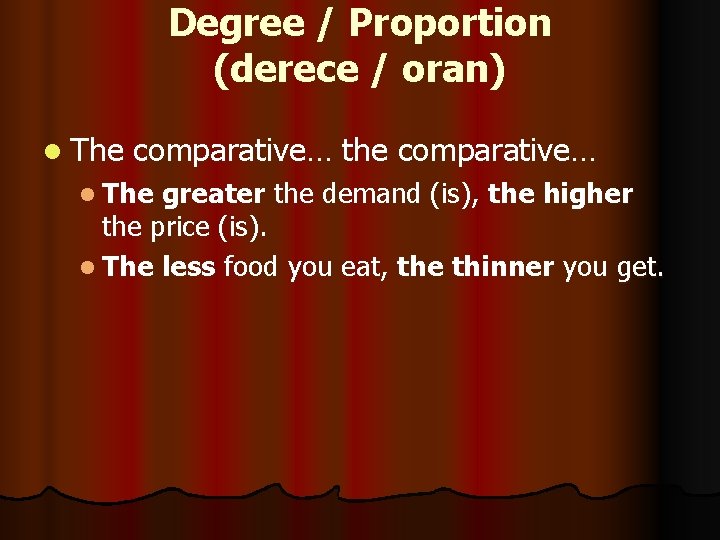 Degree / Proportion (derece / oran) l The comparative… the comparative… l The greater