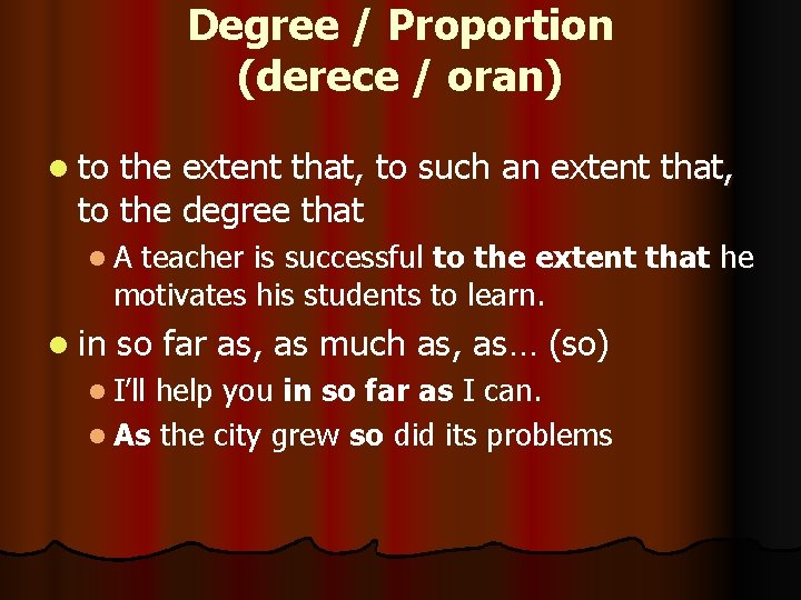 Degree / Proportion (derece / oran) l to the extent that, to such an