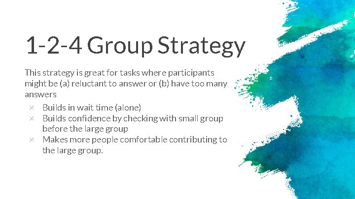 1 -2 -4 Group Strategy This strategy is great for tasks where participants might