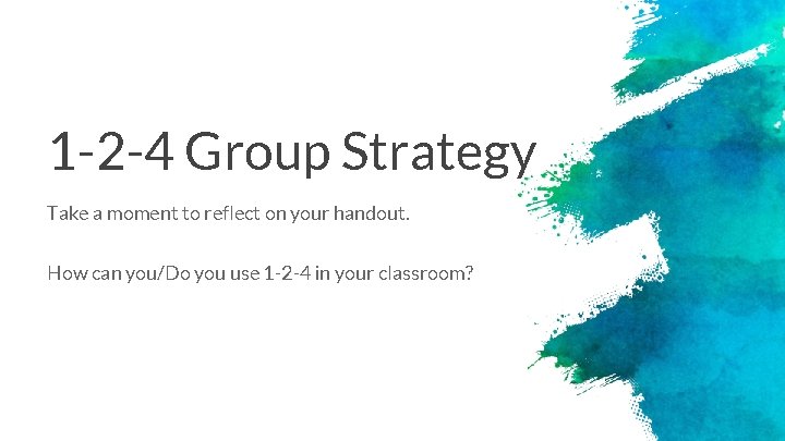 1 -2 -4 Group Strategy Take a moment to reflect on your handout. How