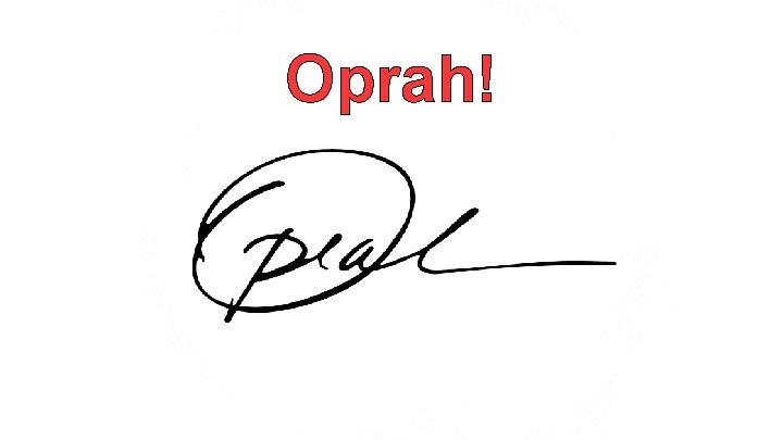 Oprah! 