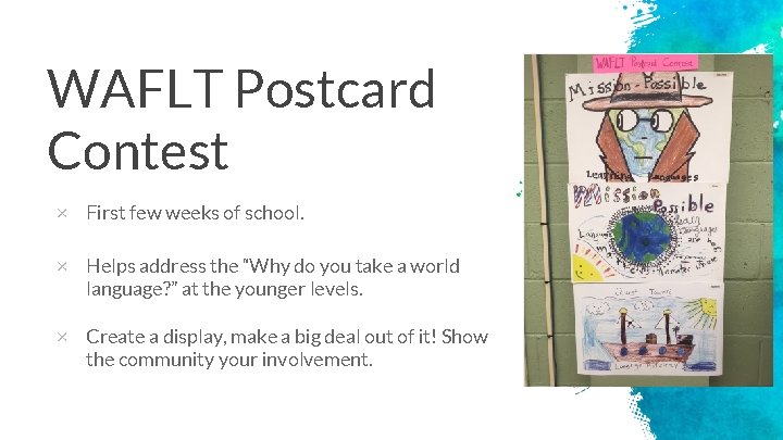 WAFLT Postcard Contest × First few weeks of school. × Helps address the “Why