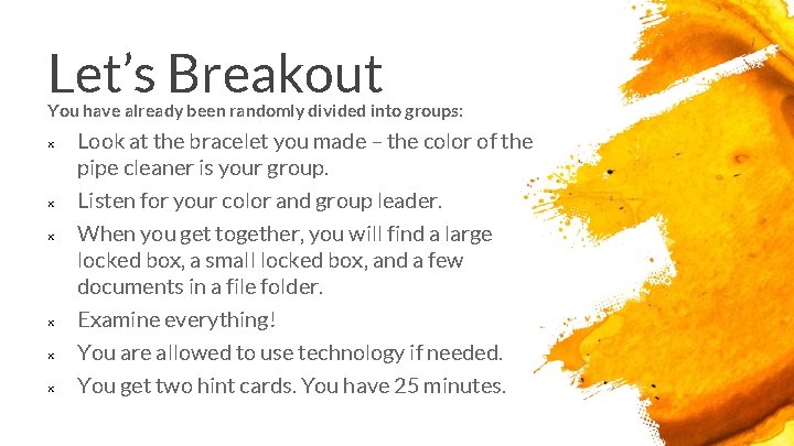 Let’s Breakout You have already been randomly divided into groups: × × × Look