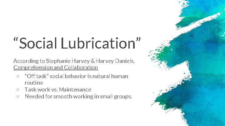 “Social Lubrication” According to Stephanie Harvey & Harvey Daniels, Comprehension and Collaboration × “Off