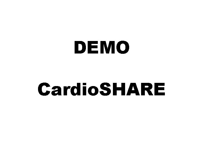 DEMO Cardio. SHARE 