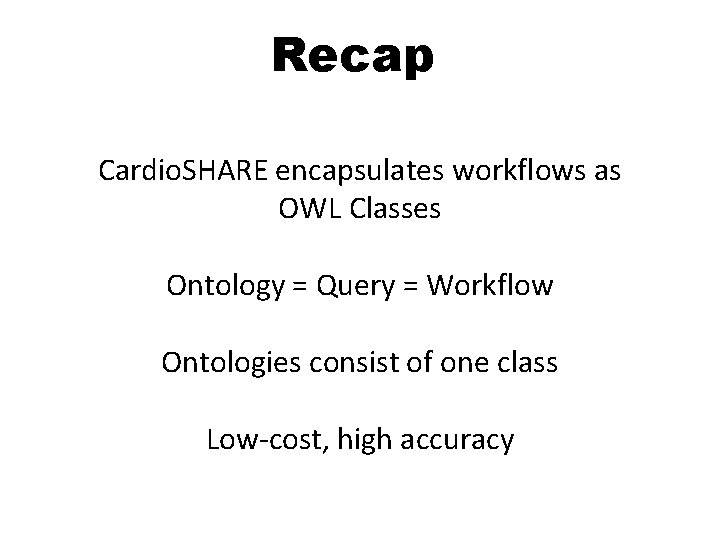 Recap Cardio. SHARE encapsulates workflows as OWL Classes Ontology = Query = Workflow Ontologies