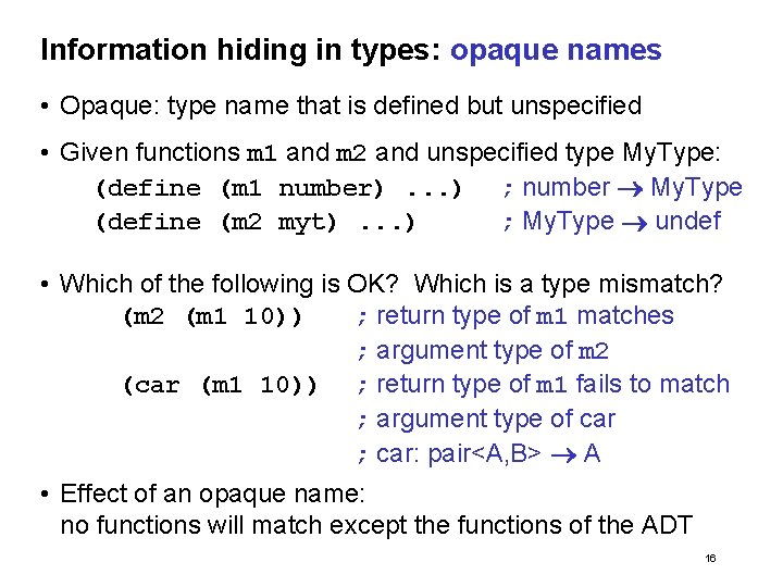Information hiding in types: opaque names • Opaque: type name that is defined but