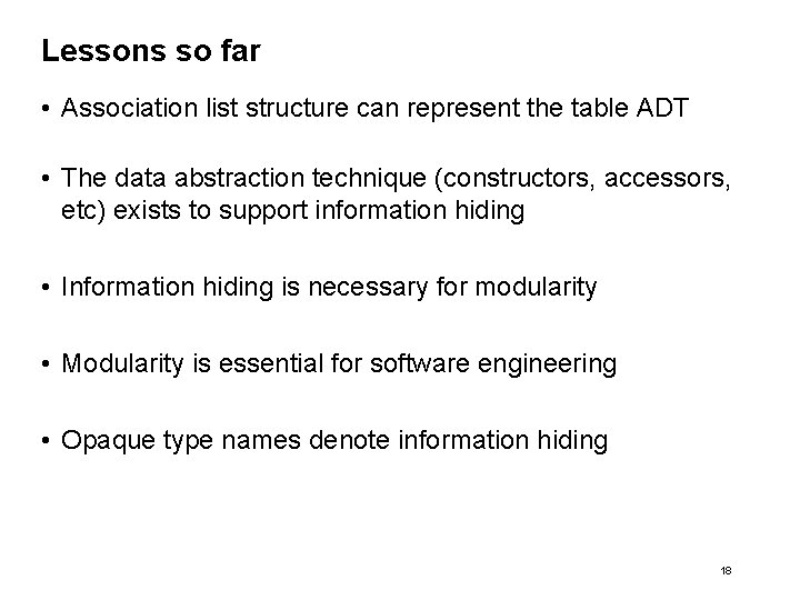 Lessons so far • Association list structure can represent the table ADT • The