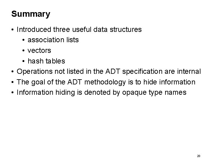 Summary • Introduced three useful data structures • association lists • vectors • hash