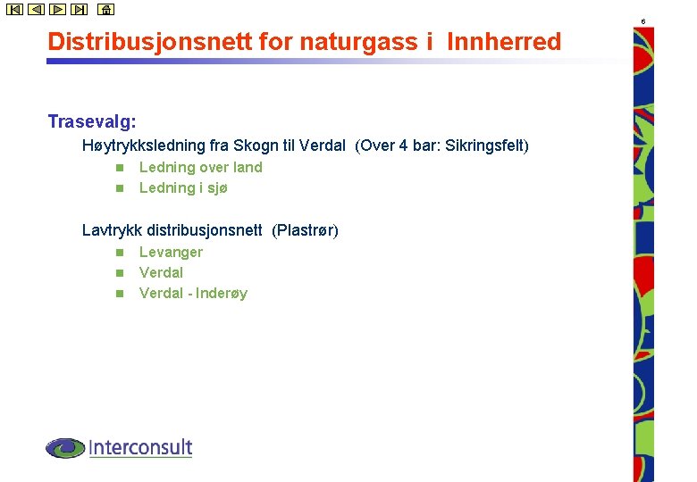 6 Distribusjonsnett for naturgass i Innherred Trasevalg: Høytrykksledning fra Skogn til Verdal (Over 4
