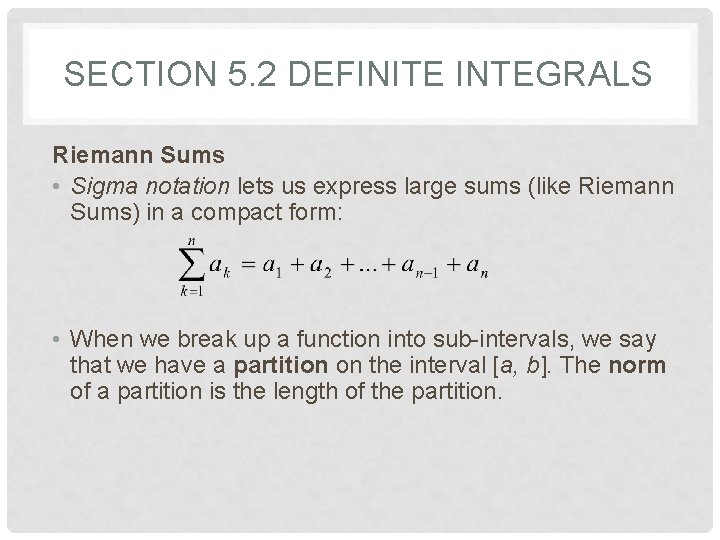 SECTION 5. 2 DEFINITE INTEGRALS Riemann Sums • Sigma notation lets us express large