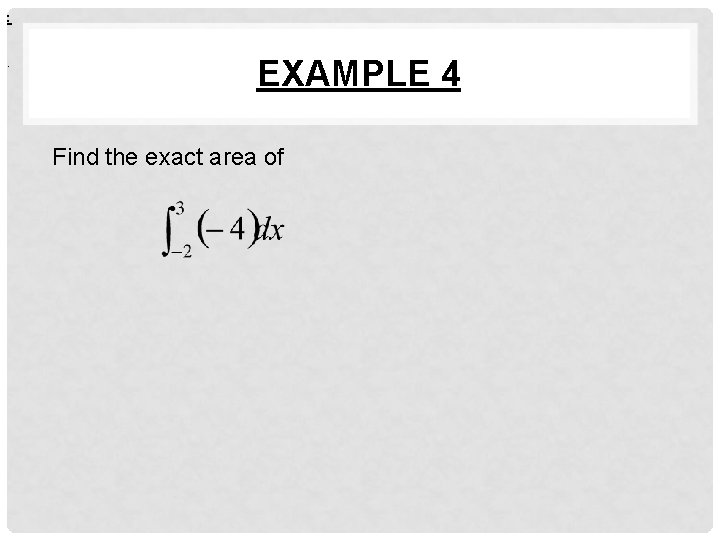 : . EXAMPLE 4 Find the exact area of 