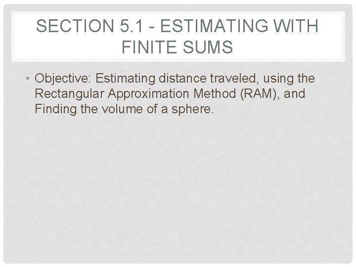 SECTION 5. 1 - ESTIMATING WITH FINITE SUMS • Objective: Estimating distance traveled, using