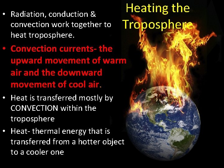  • Radiation, conduction & convection work together to heat troposphere. Heating the Troposphere